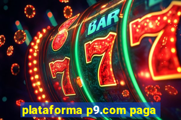 plataforma p9.com paga